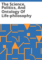 The_science__politics__and_ontology_of_life-philosophy